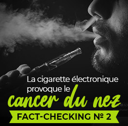 Fact-checking N°2 : la cigarette électronique provoque le cancer du nez