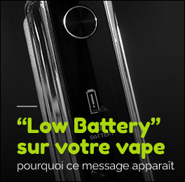 Pourquoi ma cigarette électronique affiche “Low Battery” ?