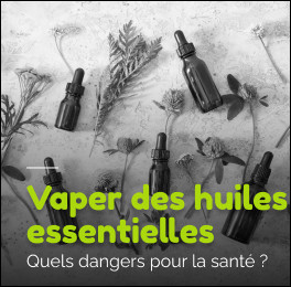 Peut-on vapoter des huiles essentielles avec l'e-cigarette ?