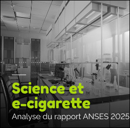 Rapport ANSES 2025 et cigarette électronique : ce que dit vraiment la science