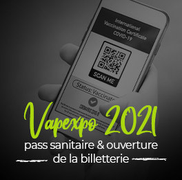 Vapexpo Paris 2021 : passe sanitaire et ouverture de la billetterie